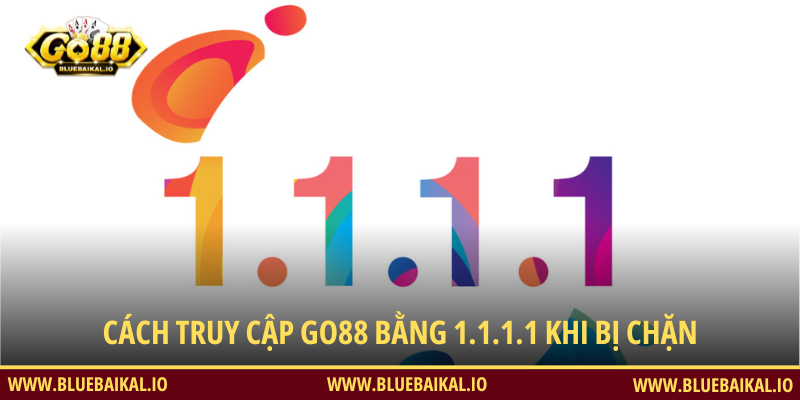 Cách Truy Cập Go88 Bằng 1.1.1.1 Khi Bị Chặn – Cách Cài Warp VPN Đơn Giản