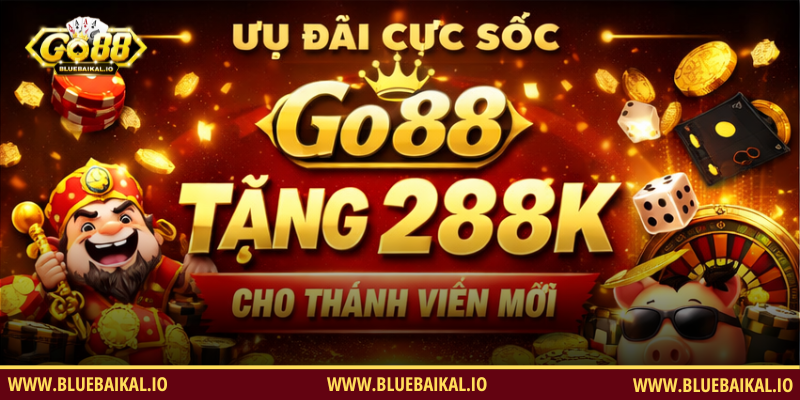 Khuyến Mãi Tân Thủ GO88 Nhận Ngay 288k
